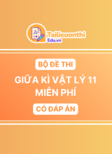 Bộ đề thi Giữa Kì Vật Lí 11 chương trình mới có đáp án